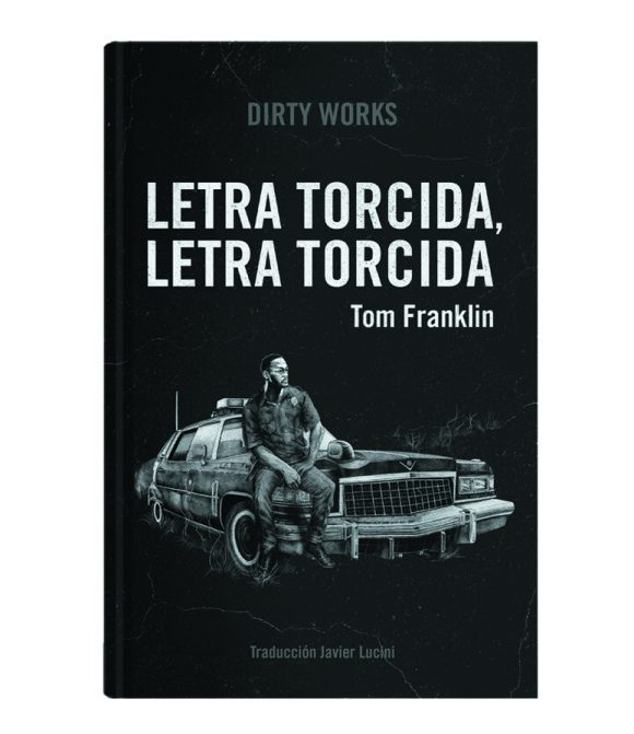 "Letra torcida, letra torcida" Tom Franklin