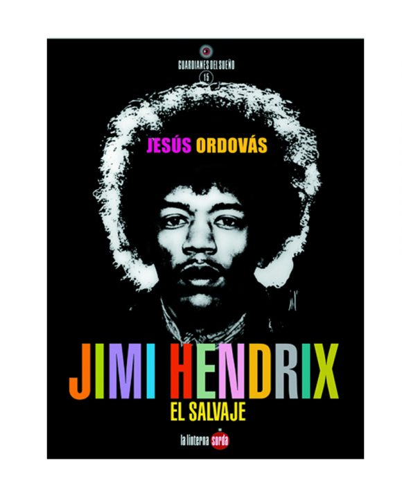 "Jimi Hendrix - El Salvaje" Jesús Ordovás