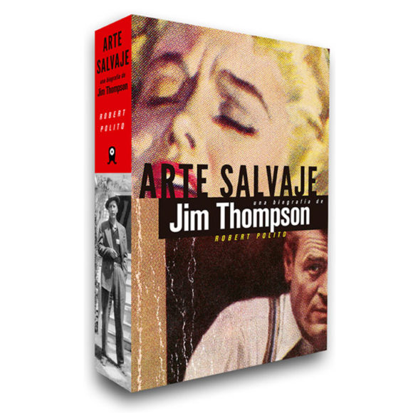 "ARTE SALVAJE UNA BIOGRAFÍA DE JIM THOMPSON" Robert Polito